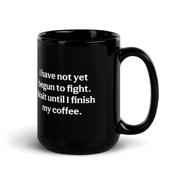 Modern Not Yet Begun to Fight Mug (black)