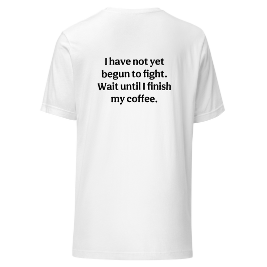 Not Yet Begun to Fight Classic Unisex T-Shirt