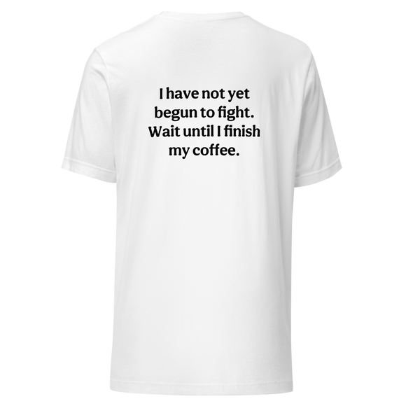 Not Yet Begun to Fight Classic Unisex T-Shirt