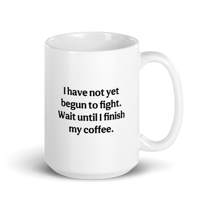 Modern Not Yet Begun to Fight Mug (white)