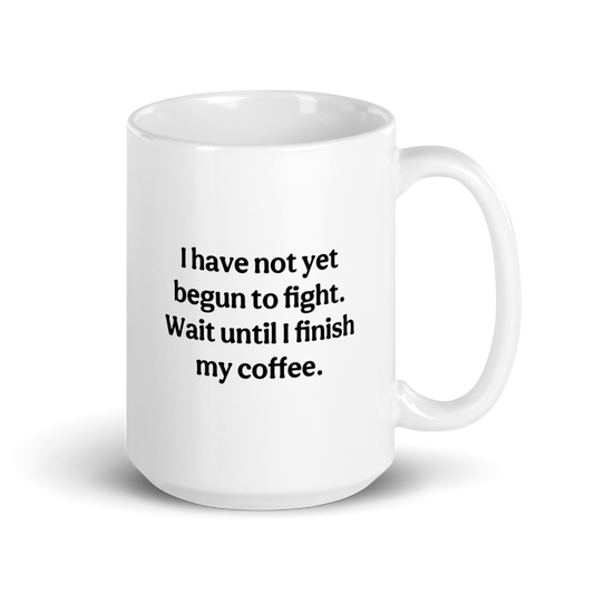 Modern Not Yet Begun to Fight Mug (white)